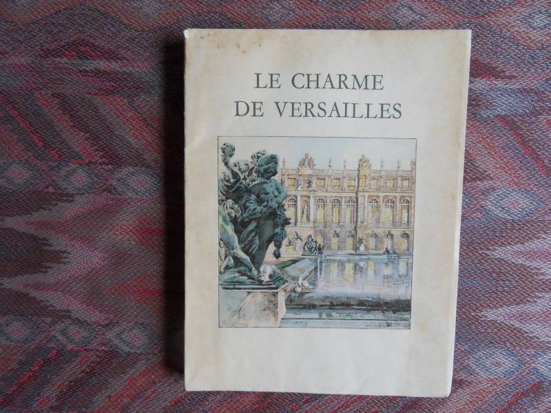 Mauclair, Camille. - Le Charme de Versailles. - Illustrations en couleurs de Charles Jouas.