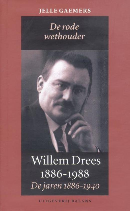 Gaemers, Jelle - Dl. 1 De rode wethouder. De jaren 1886-1940.