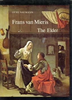 NAUMANN, OTTO - Frans van Mieris the Elder, Volume one: text and comparative illustrations and Volume two: catalogue and plates.