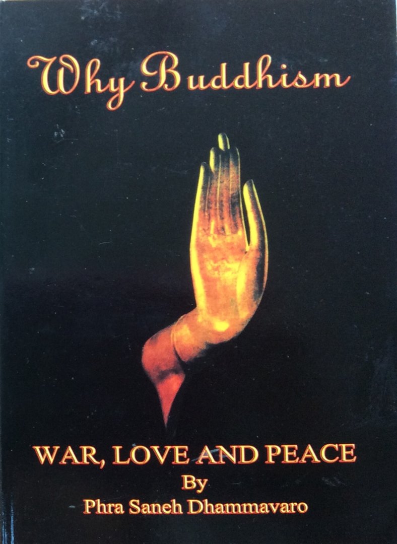 Phra Saneh Dhammavaro - Why Buddhism; war, love and peace