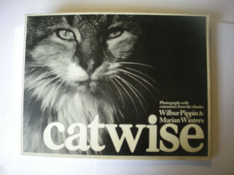 Pippin, W./ Winters, M. - Catwise, Photographs of Cats with comments from the classics