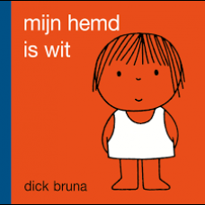 Bruna, Dick - Mijn hemd is wit