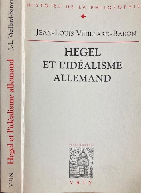 Vieillard-Baron, Jean-Louis. - Hegel et L'Idealisme Allemand.