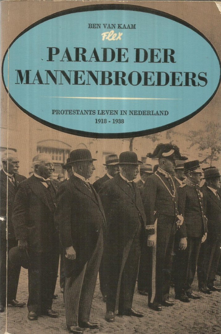 Kaam, Ben van - Parade der mannenbroeders - protestants leven in Nederland 1918-1938