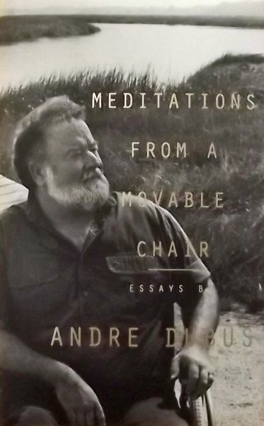 Dubus, Andre. - Meditations from a Movable Chair.