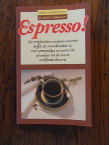 Sturdivant, S. - Espresso! De origineelste recepten waarin koffie de smaakmaker is: van eenvoudige en exotische drankjes tot de meest verfijnde desserts