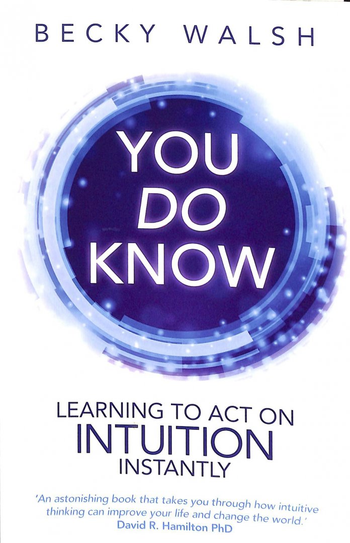 Walsh, Becky - You do know. Learning to act on intuition instantly.