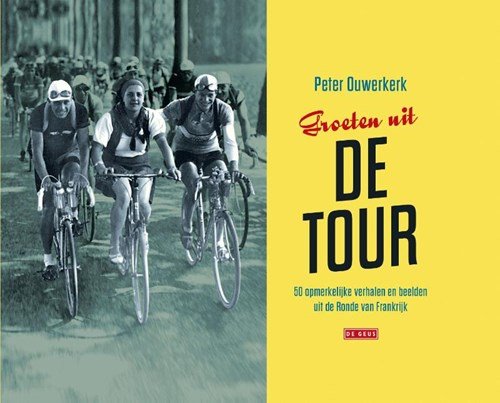 Peter Ouwerkerk - Groeten uit de Tour