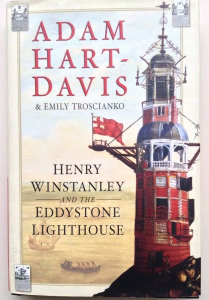 Hart-Davis, Adam. Troscianko, Emily - Henry Winstanley and the eddystone lighthouse.