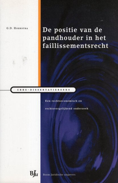 Hoekstra, Geert Daniël. - De positie van de pandhouder in het faillissementsrecht : een rechtseconomisch en rechtsvergelijkend onderzoek.