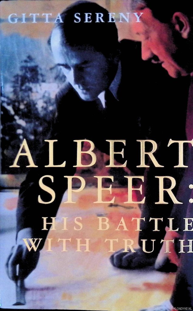 Sereny, Gitta - Albert Speer: His Battle with Truth