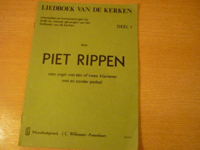 Rippen; Piet - Liedboek van de kerken - Deel 1;  Voorspelen en Koraalzettingen bij oude en nieuwe gezangen van het liedboek van de kerken