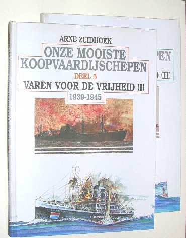 Zuidhoek, A. - Onze mooiste koopvaardijschepen. Deel 5 en 6. Varen voor de vrijheid (I) en (II): 1939-1945.