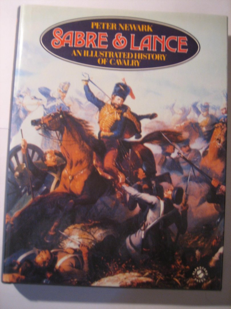 P.Newark - Sabre& Lance an illustrated history of cavalry