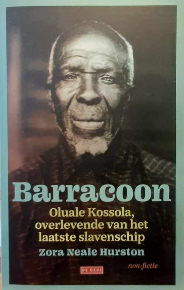 Zora Neale Hurston - Barracoon - Oluale Kossola, overlevende van het laatste slavenschip