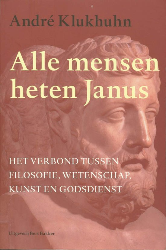 Klukhuhn, André - Alle mensen heten Janus / het verbond tussen filosofie, wetenschap, kunst en godsdienst.