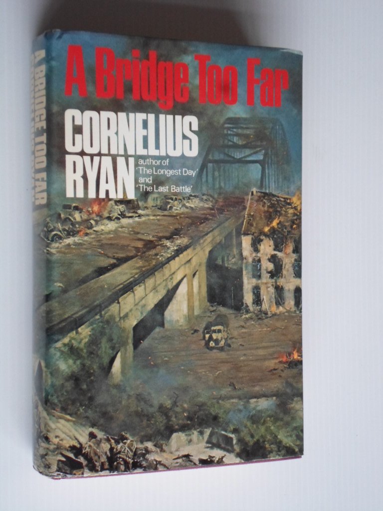 Ryan, Cornelius - A Bridge Too Far, [Arnhem 1944]
