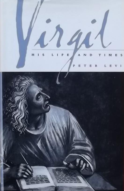 Levi, Peter. - Virgil: His Life and Times