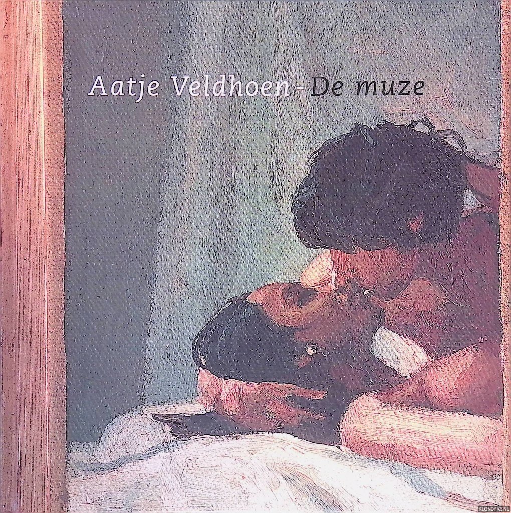 Wal, Gijsbert van der (inleiding) - Aatje Veldhoen: de muze