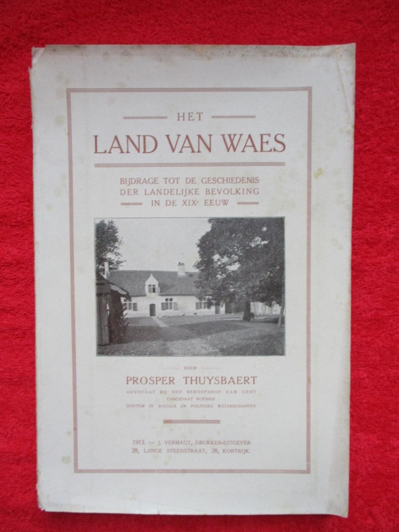 Thuysbaert, Prosper. - Het Land van Waes. Bijdrage tot de landelijke geschiedenis in de XIXe eeuw.