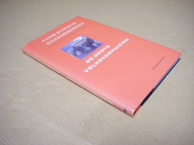 Hans Magnus Enzensberger - De grote volksverhuizing driee͏̈ndertig markeringen ; Over enkele bijzonderheden bij de mensenjacht ; een voetnoot