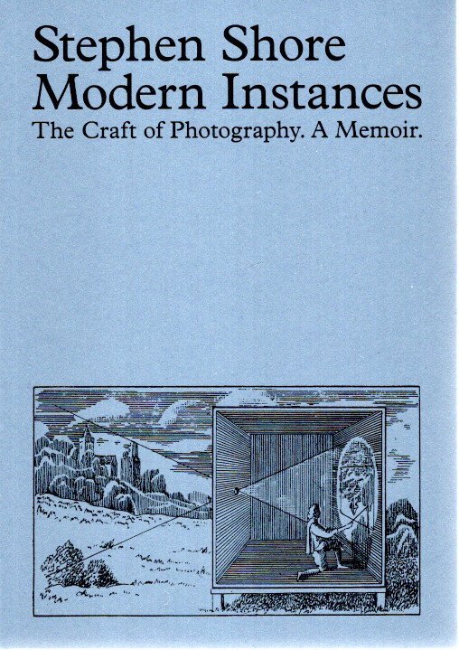 SHORE, Stephen - Modern Instances - The Craft of Photography. A Memoir. [New].