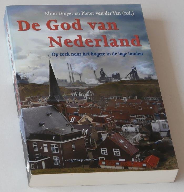 Drayer, Elma, en Pieter van der Ven (redactie) - De God van Nederland. Op zoek naar het hogere in de lage landen