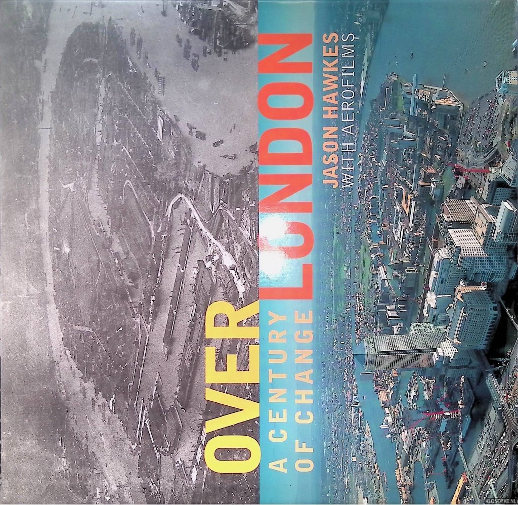 Hawkes, Jason - Above London: a Century of Change
