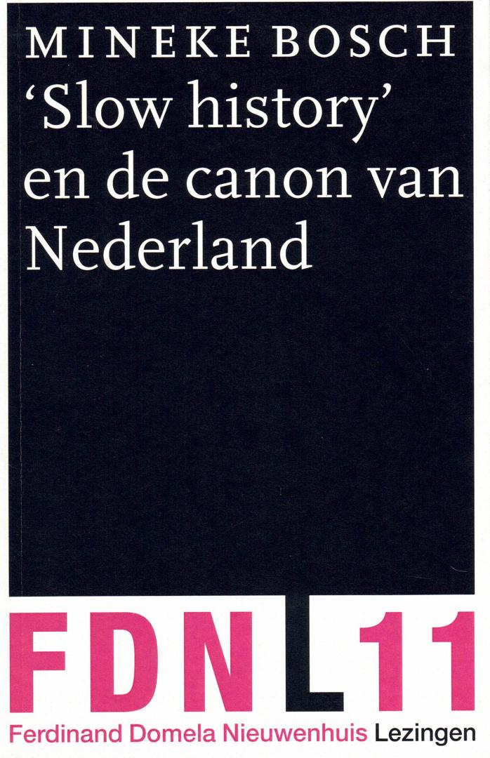 Bosch, Mineke - 'Slow history' en de canon van Nederland - Opmerkingen naar aanleiding van het dagboek van Frederike van Uildriks