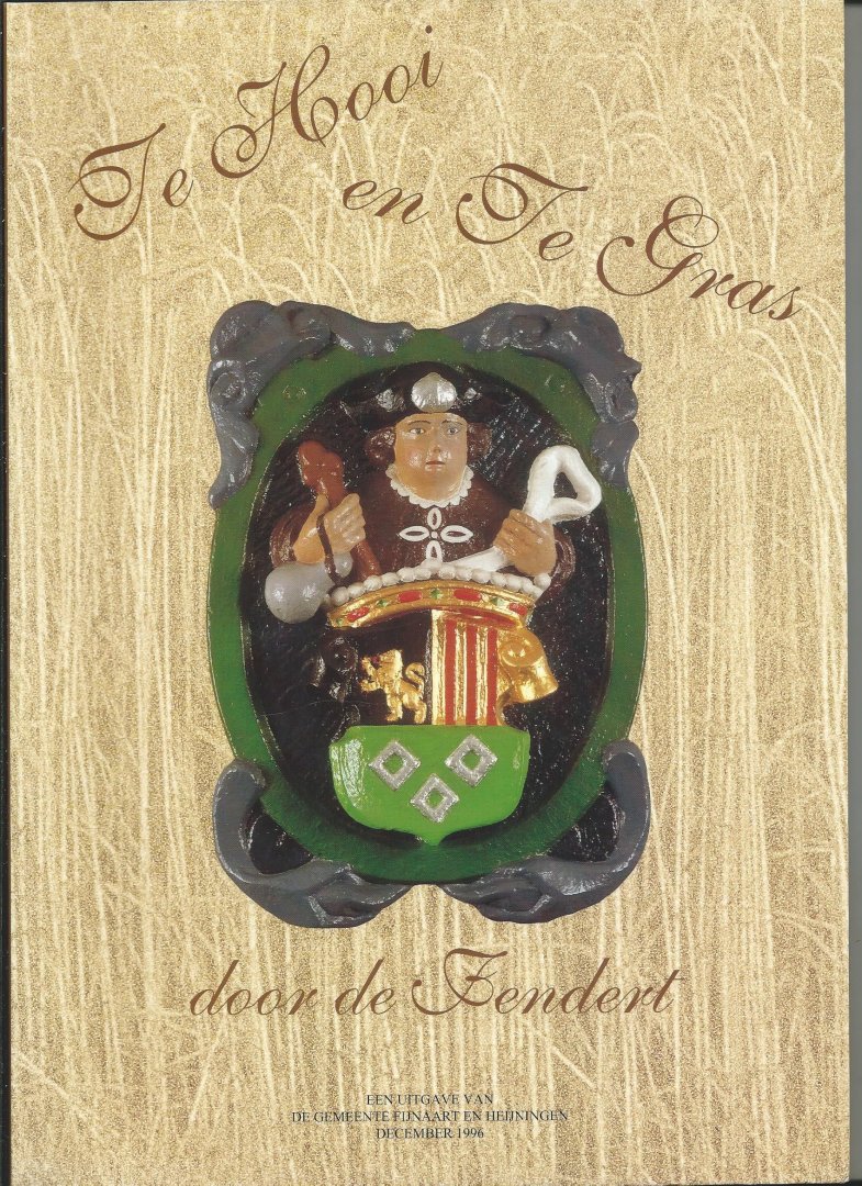 Doorn, J. van, J.S. Bos (Redactie) - Te Hooi en Te Gras door de Fendert.