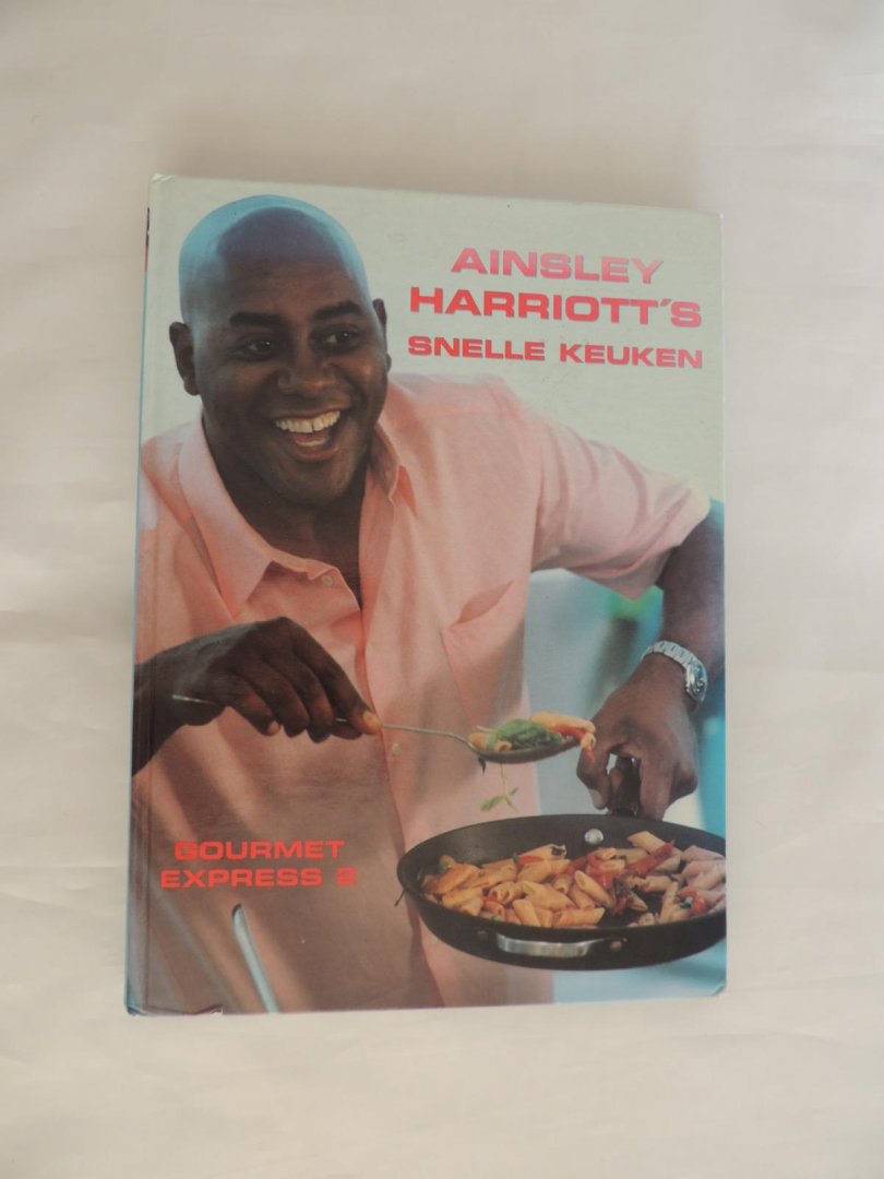 HARRIOTT, AINSLEY - AINSLEY HARRIOTT'S SNELLE KEUKEN gourmet express 2