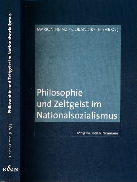 Heinz, Marion & Goran Gretić (Hrsg.) - Philosophie und Zeitgeist im Nationalsocialismus.