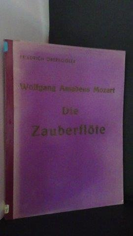 Oberkogler, Friedrich - Wolfgang Amadeus Mozart. Die Zauberflöte.