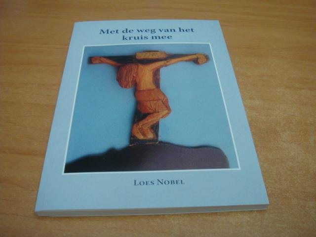 Nobel, Loes - Met de weg van het kruis mee