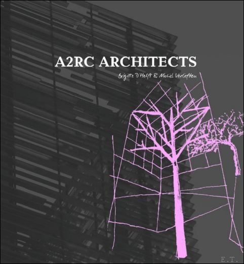 Brigitte D'Helft and Michel Verliefden - A.2R.C Architects: The Master Architect Series Bruxelles -Brussel -Brussels