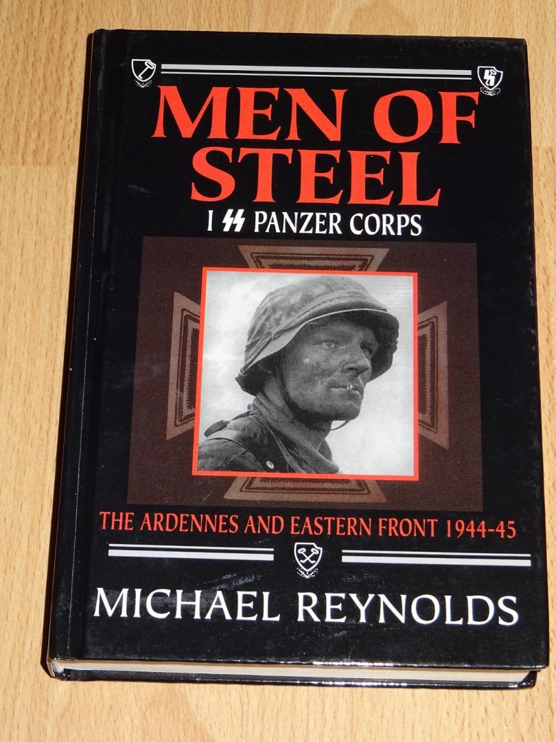 Reynolds, Michael - Men of Steel : I SS Panzer Corps - The Ardennes and Eastern Front 1944-45