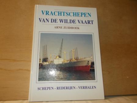 Zuidhoek, Arne - Vrachtschepen van de wilde vaart schepen rederijen verhalen