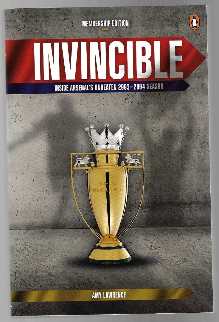 Lawrence, Amy - Invincible -Arsenal's unbeaten 2003-2004 season