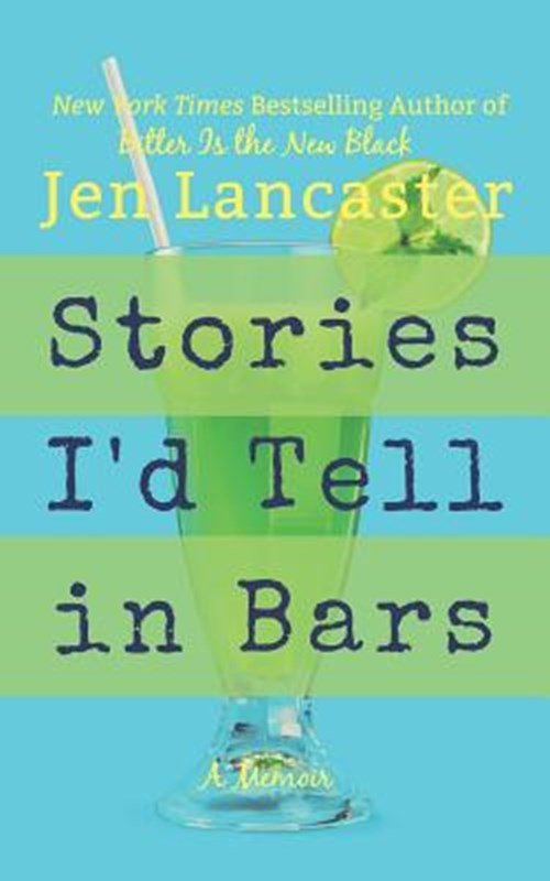 Jen Lancaster - Stories I'd Tell in Bars