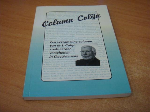 Colijn, J - Column Colijn - Een verzameling columns van J.Colijn zoals eerder verschenen in OecuMenens