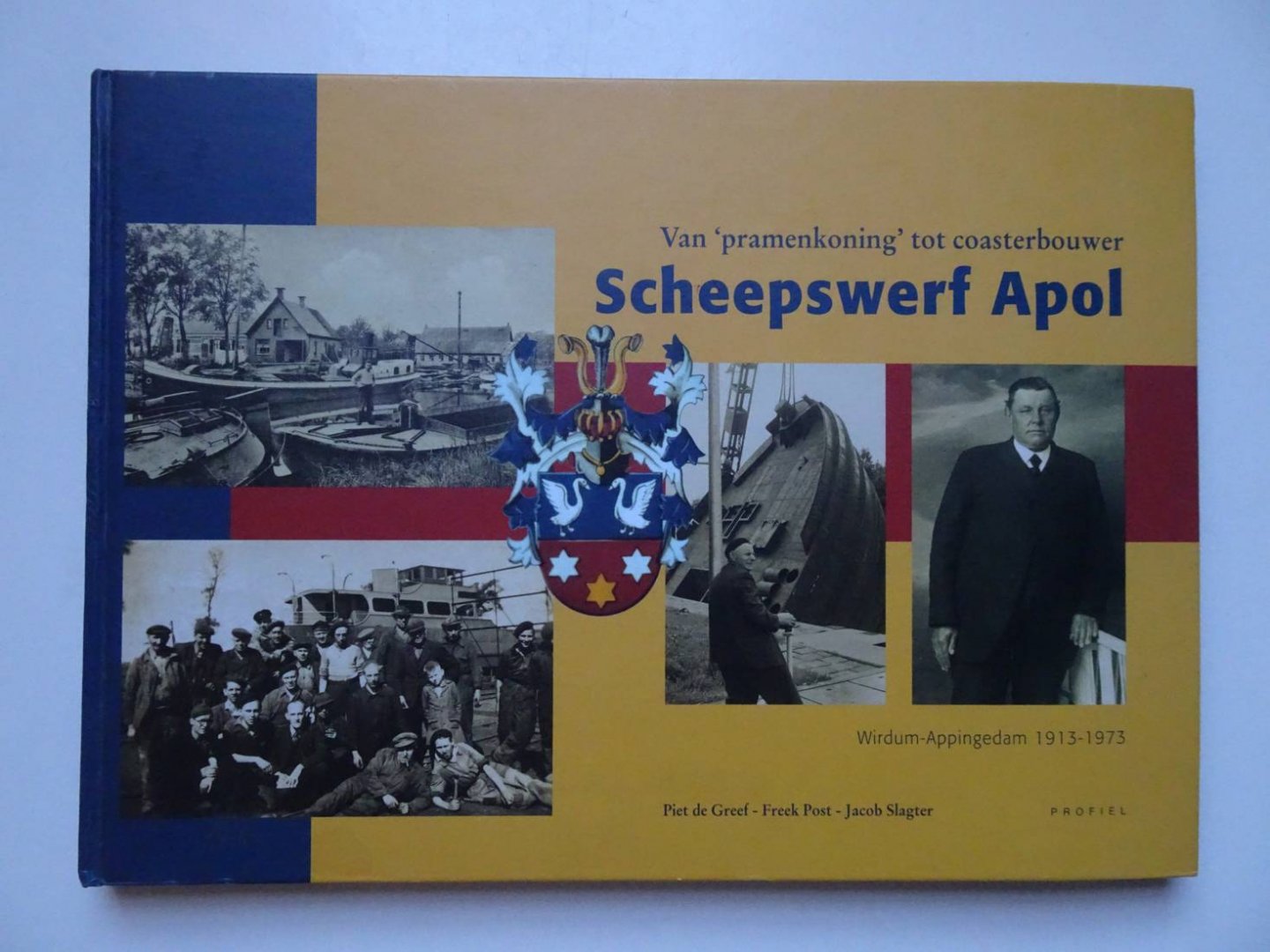 Greef, Piet de, Freek Post & Jacob Slagter. - Van 'pramenkoning" tot coasterbouwer. Scheepswerf Apol, Wirdum-Appingedam 1913-1973.