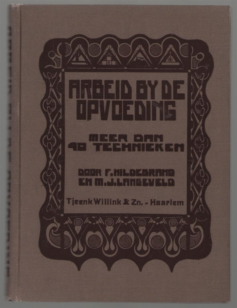Hildebrand, F., Langeveld, M. J. (fl.1907) - Arbeid bij de opvoeding, meer dan 40 eenvoudige technieken voor school- en huisarbeid