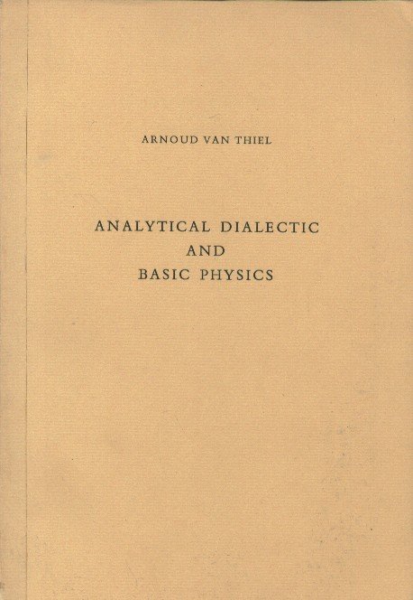 Thiel, Arnoud van - Analytical dialectic and basic physics.