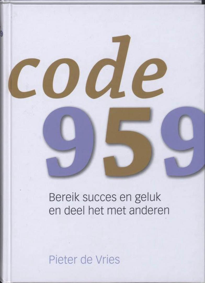 Pieter J. de Vries - Code 959 / de sleutelfactoren tot succes en geluk van 9 tot 5 en van 5 tot 9