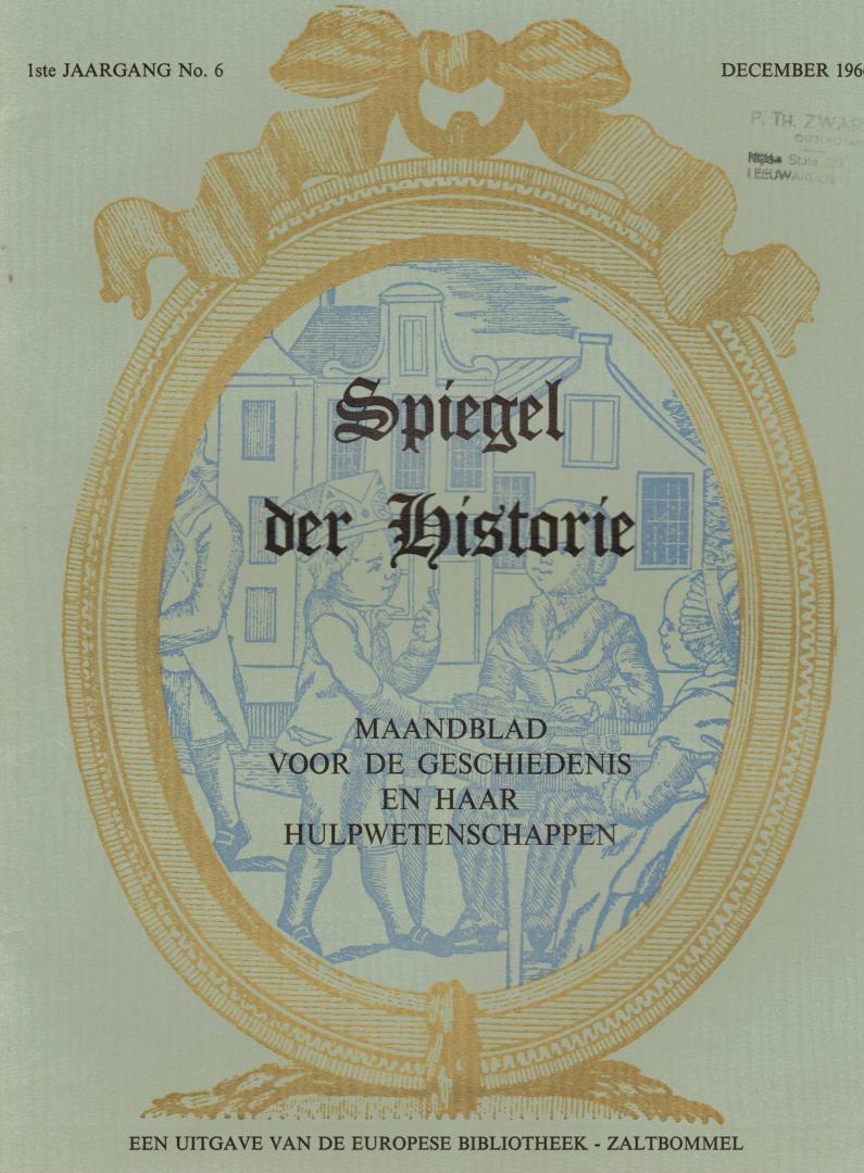 Diverse auteurs (zie meer info) - Spiegel der historie 1ste jaargang No. 6 (december 1966) (p/170g)