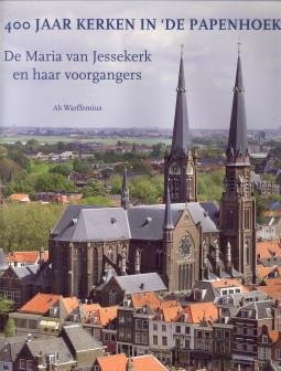 WARFFEMIUS, AB - 400 Jaar kerken in 'de Papenhoek'. De Maria van Jessekerk en haar voorgangers