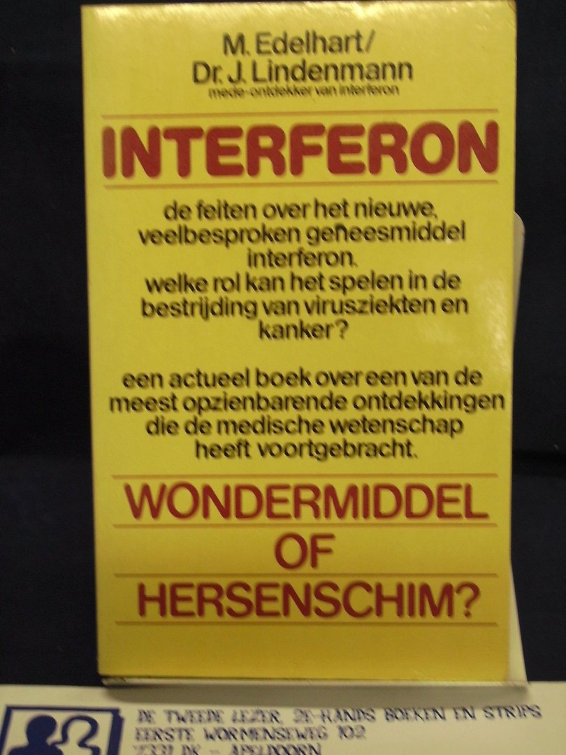 Edelhart, M. , J. Lindenmann - Interferon ; wondermiddel of hersenschim ?/ druk 1