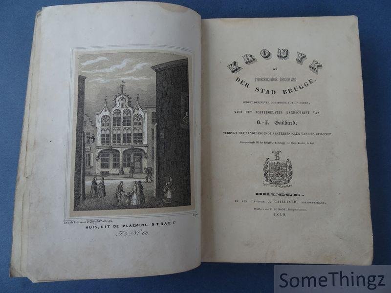 Gailliard, B.-J. - Kronyk of tydrekenkundige beschryving der stad Brugge, sedert derzelver oorsprong tot op heden.