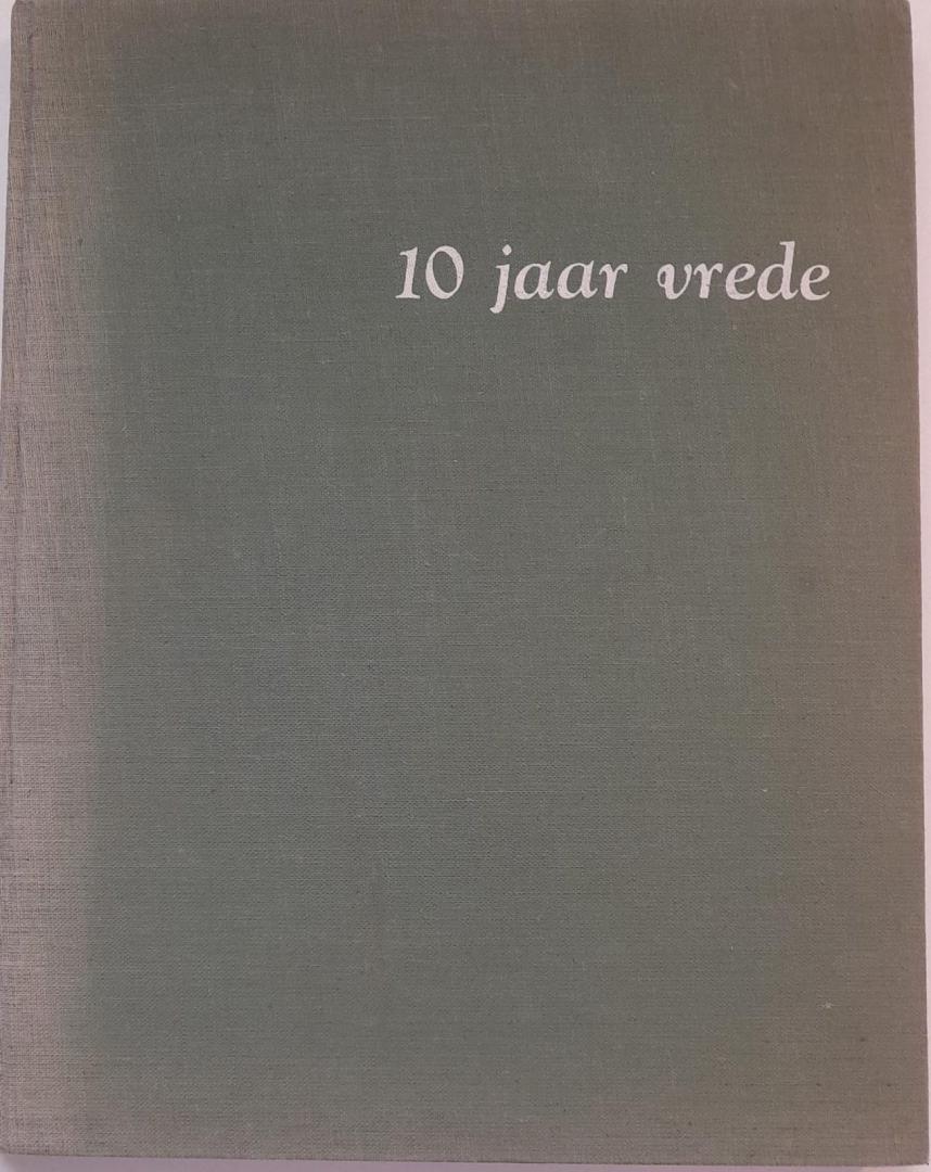 Bakker & Van staal - 10 JAAR VREDE  De Nederlandse Vereniging van Ex-politieke Gevangen (uit de Bezettingtijd)