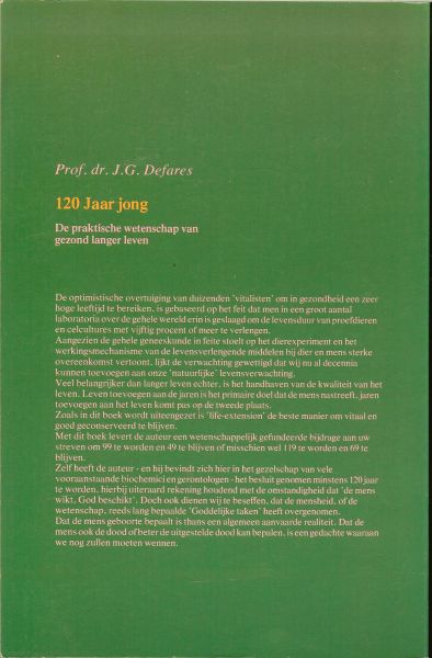 Defares, Prof. Dr. J.G. - 120 jaar jong - De praktische wetenschap van gezond langer leven .. Chelatietherapie
